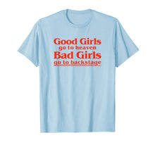 Ladda upp bild till gallerivisning, Vintage Good Girls Go To Heaven Bad Girls Go Backstage Funny T-Shirt
