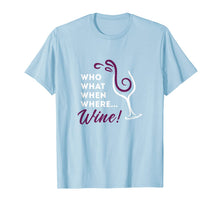 Ladda upp bild till gallerivisning, Who Want When Where Wine - Funny Chidi Shirt 519765
