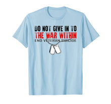 Ladda upp bild till gallerivisning, Do Not Give In To The War Within End Veteran Suicide T-Shirt 382008
