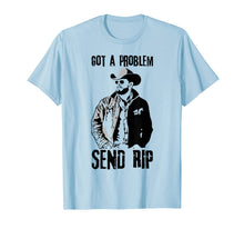 Ladda upp bild till gallerivisning, Got A Problem Send Rip T-Shirt Wheeler Yellowstone shirt 338288
