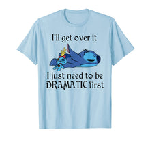 Ladda upp bild till gallerivisning, Stitch I'll Get Over It I Just Need To Be Dramatic First T-Shirt
