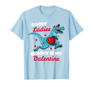 Funny Sorry Mommy Is My Valentine Day Gifts Boys Valentines T-Shirt-821229