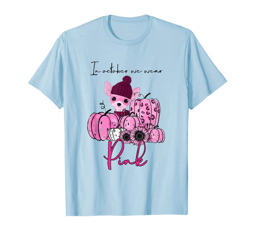 Chihuahua In Octorber We Wear Pink Breast Cancer Gifts T-Shirt 1001076