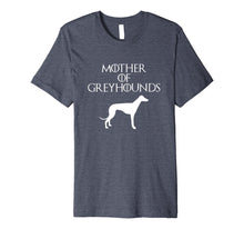Ladda upp bild till gallerivisning, Funny shirts V-neck Tank top Hoodie sweatshirt usa uk au ca gifts for Cute &amp; Unique White Mother of Greyhounds T-shirt E010660 1802986
