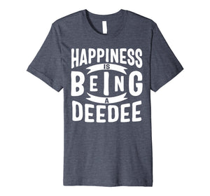 Funny shirts V-neck Tank top Hoodie sweatshirt usa uk au ca gifts for Happiness Is Being A Deedee Mothers Day Gifts Premium T-Shirt 3383723