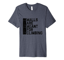 Ladda upp bild till gallerivisning, Funny shirts V-neck Tank top Hoodie sweatshirt usa uk au ca gifts for Walls Are Meant For Climbing Tee Shirt 2049854
