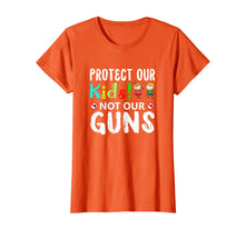 Ladda upp bild till gallerivisning, Protect Out Kids Not Our Guns Orange Anti Gun Shirt Gifts 163151
