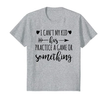 Ladda upp bild till gallerivisning, Funny shirts V-neck Tank top Hoodie sweatshirt usa uk au ca gifts for I Can't My Kid Has Practice A Game or Something T-Shirt 1493282
