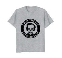 Ladda upp bild till gallerivisning, I Put the Lit In Literature Funny Edgar Allan Poe Shirt 494270
