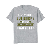 Ladda upp bild till gallerivisning, Funny shirts V-neck Tank top Hoodie sweatshirt usa uk au ca gifts for Funny Dog Training T-shirt, Cool Gifts For Dog Trainers 1497689
