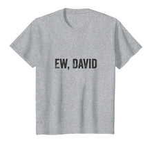 Ladda upp bild till gallerivisning, Ew David Pop Culture Trending Gifts For Men And Women TShirt347699
