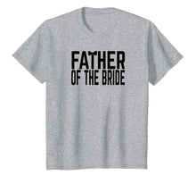 Ladda upp bild till gallerivisning, Funny shirts V-neck Tank top Hoodie sweatshirt usa uk au ca gifts for Wedding Party Father of The Bride T-Shirt 4171334
