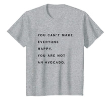 Ladda upp bild till gallerivisning, Funny shirts V-neck Tank top Hoodie sweatshirt usa uk au ca gifts for You Can't Make Everyone Happy Shirt. You Are Not An Avocado. 2812616
