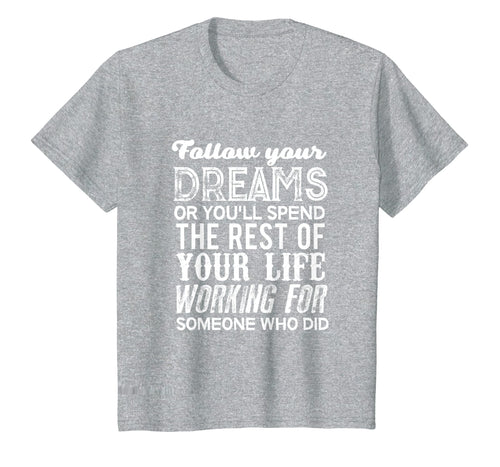 Funny shirts V-neck Tank top Hoodie sweatshirt usa uk au ca gifts for Graduation 2019 Gifts For Her Him Follow Your Dreams T Shirt 2698016