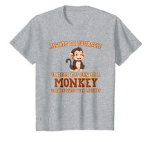 Ladda upp bild till gallerivisning, Funny shirts V-neck Tank top Hoodie sweatshirt usa uk au ca gifts for Always Be Yourself Unless You Can Be A Monkey T-Shirt Gift 287048

