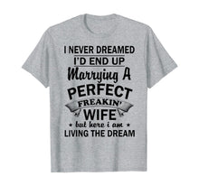 Ladda upp bild till gallerivisning, Vintage I Never Dreamed I'd End Up Marrying A Perfect Wife T-Shirt 350881

