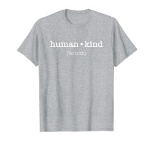 Ladda upp bild till gallerivisning, Funny shirts V-neck Tank top Hoodie sweatshirt usa uk au ca gifts for Kindness Tee human kind (be both) T Shirt by MCMA 279536
