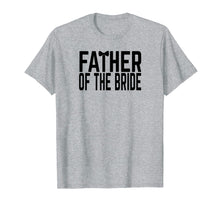 Ladda upp bild till gallerivisning, Funny shirts V-neck Tank top Hoodie sweatshirt usa uk au ca gifts for Wedding Party Father of The Bride T-Shirt 4171334
