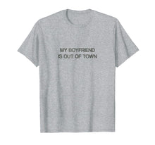 Ladda upp bild till gallerivisning, Funny shirts V-neck Tank top Hoodie sweatshirt usa uk au ca gifts for My Boyfriend Is Out Of Town T Shirt 
