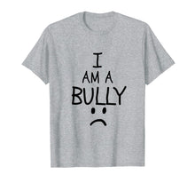 Ladda upp bild till gallerivisning, Funny shirts V-neck Tank top Hoodie sweatshirt usa uk au ca gifts for I Am A Bully Shirt Bully Shaming T-Shirt 4268705
