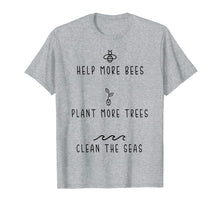 Ladda upp bild till gallerivisning, Funny shirts V-neck Tank top Hoodie sweatshirt usa uk au ca gifts for Help More Bees Plant More Tree Clean The Seas Tshirt Gifts 808774
