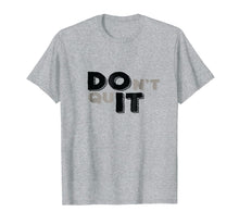 Ladda upp bild till gallerivisning, Funny shirts V-neck Tank top Hoodie sweatshirt usa uk au ca gifts for Do It - Don't Quit - Sweat-activated (for Slate color) Shirt 2845007
