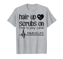 Ladda upp bild till gallerivisning, Funny shirts V-neck Tank top Hoodie sweatshirt usa uk au ca gifts for Hair Up Scrubs On Time To Play Cards Nurse Life Shirt Gifts 3161850
