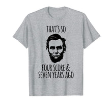 Ladda upp bild till gallerivisning, That's So Four Score and Seven Years Ago Abe Lincoln T-Shirt 740253
