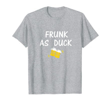 Ladda upp bild till gallerivisning, Funny shirts V-neck Tank top Hoodie sweatshirt usa uk au ca gifts for Frunk As Duck Shirt Funny Drunk Alcohol Drinker Beer Party 4194455
