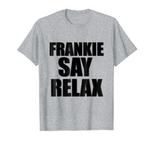 Ladda upp bild till gallerivisning, Funny shirts V-neck Tank top Hoodie sweatshirt usa uk au ca gifts for Frankie Say Relax T-Shirt 244839
