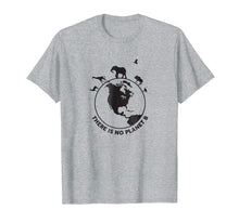 Ladda upp bild till gallerivisning, Funny shirts V-neck Tank top Hoodie sweatshirt usa uk au ca gifts for There is no Planet B Tee Shirt. Save the Planet! 536023
