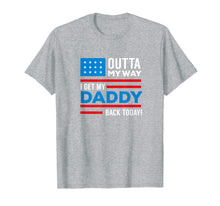 Ladda upp bild till gallerivisning, Funny shirts V-neck Tank top Hoodie sweatshirt usa uk au ca gifts for Outta My way I get my daddy back today deployment tshirt 3019590
