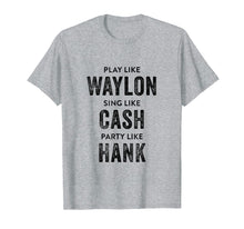 Ladda upp bild till gallerivisning, Funny shirts V-neck Tank top Hoodie sweatshirt usa uk au ca gifts for Play Like Waylon, Sing Like Cash, Party Like Hank Shirt 2040729
