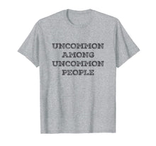 Ladda upp bild till gallerivisning, Uncommon Among Uncommon People - Quote shirt 1182386
