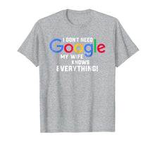 Ladda upp bild till gallerivisning, Funny shirts V-neck Tank top Hoodie sweatshirt usa uk au ca gifts for I don't Need Google My Wife Knows Everything Husband Groom T 275453
