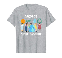 Ladda upp bild till gallerivisning, Funny shirts V-neck Tank top Hoodie sweatshirt usa uk au ca gifts for Respect Your Mother Nature Happy Earth Day 2019 2034951
