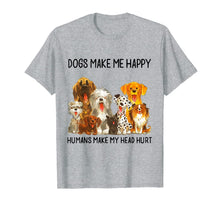 Ladda upp bild till gallerivisning, Dogs Make Me Happy Humans Make My Head Hurt Funny Dog Lover T-Shirt 91370
