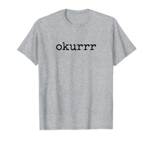 Ladda upp bild till gallerivisning, Okurrr T Shirt Quote Gift 118728
