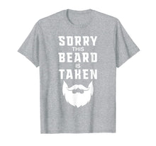 Ladda upp bild till gallerivisning, Mens Sorry This Beard is Taken Funny Valentines Day Gift for Him T-Shirt-1694340
