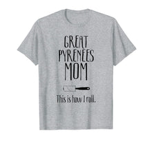 Ladda upp bild till gallerivisning, Great Pyrenees Gifts - Great Pyrenees Mom T-Shirt-580315
