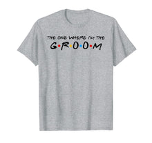 Ladda upp bild till gallerivisning, The One Where I'm The Groom T-Shirt 229429
