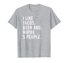 Ladda upp bild till gallerivisning, I Like Tacos, Beer, and 5 People Funny Beer Gift Shirt T-Shirt 321648

