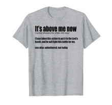 Ladda upp bild till gallerivisning, It's Above Me Now I Have Taken This Action TShirt 136999
