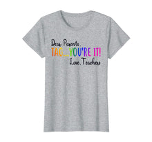 Ladda upp bild till gallerivisning, Funny shirts V-neck Tank top Hoodie sweatshirt usa uk au ca gifts for Dear Parents Tag You&#39;re It Love Teacher T-Shirt Summer Gifts 147935

