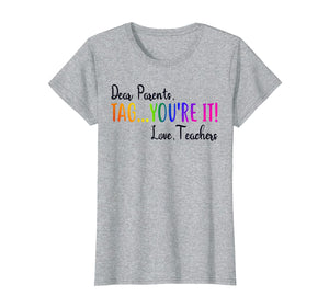 Funny shirts V-neck Tank top Hoodie sweatshirt usa uk au ca gifts for Dear Parents Tag You're It Love Teacher T-Shirt Summer Gifts 147935