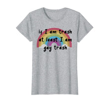 Ladda upp bild till gallerivisning, Funny shirts V-neck Tank top Hoodie sweatshirt usa uk au ca gifts for At Least I Am Gay Trash Funny Rainbow LGBT Pride Tshirt 2082874
